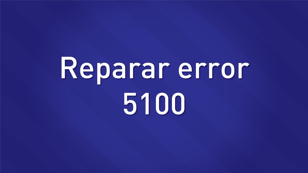 Reparar Error 5100 - Disershop