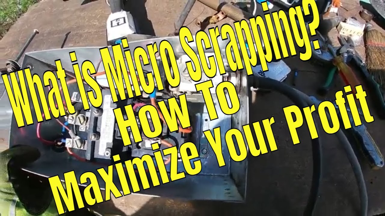 What is Micro Scrapping?  How to Maximize Your Profit