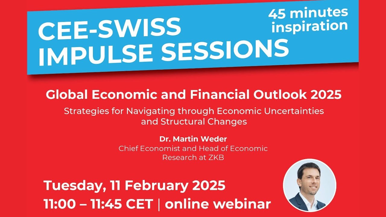 CEE Swiss Impulse Session GLOBAL ECONOMIC AND FINANCIAL OUTLOOK 2025 with Martin Weder