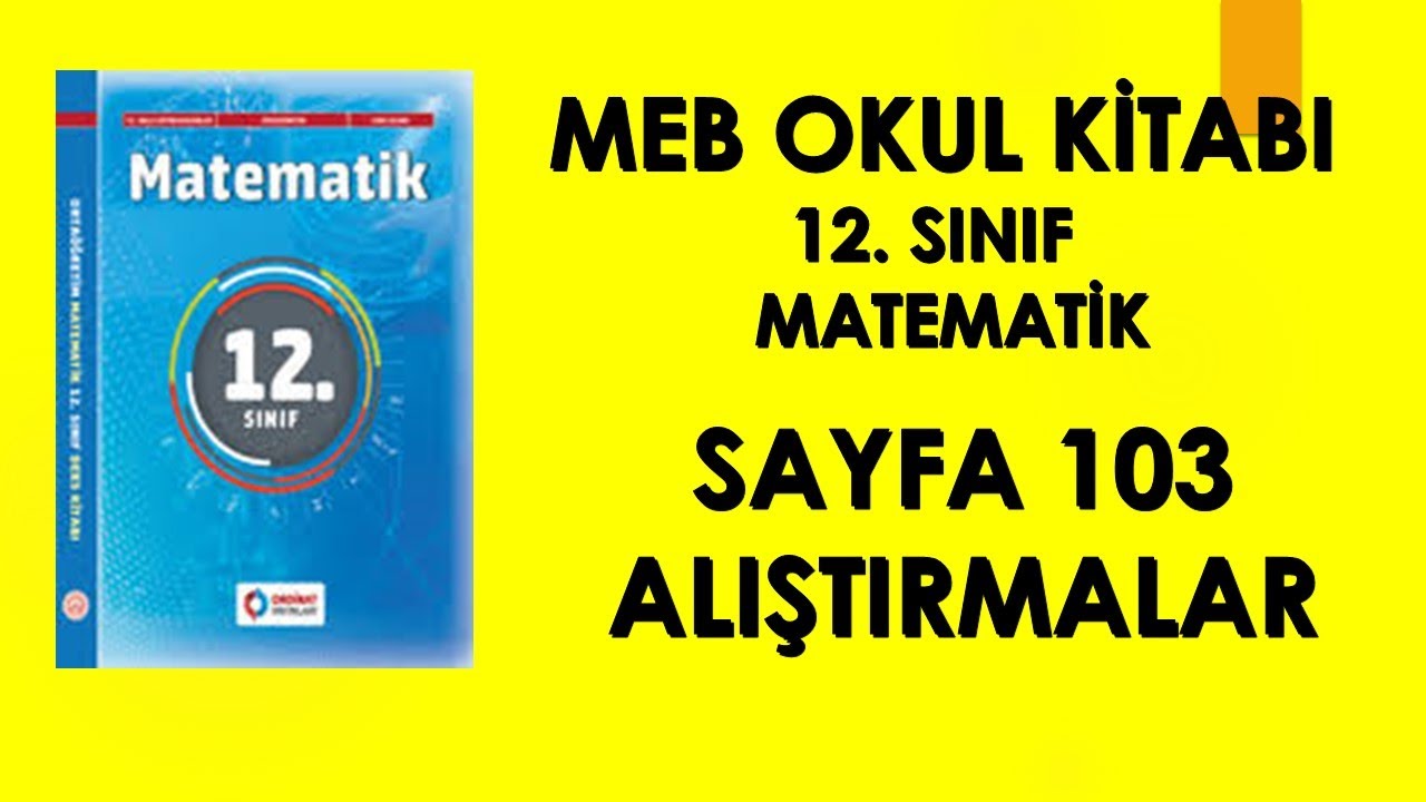 12. SINIF OKULMATEMATİK KİTABI SAYFA 103 ALIŞTIRMALAR