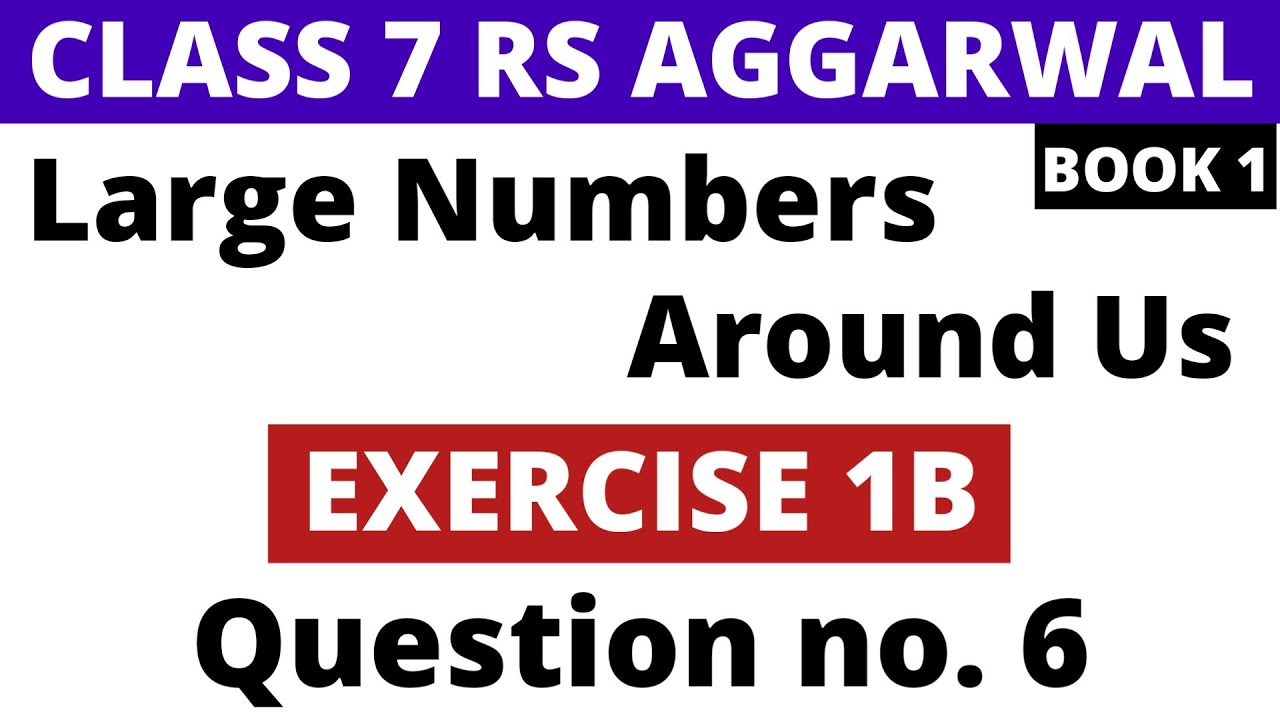 Exercise 1B Question 6। Class 7 RS Aggarwal (Book 1)। Large Numbers Around Us। RS Aggarwal Class 7
