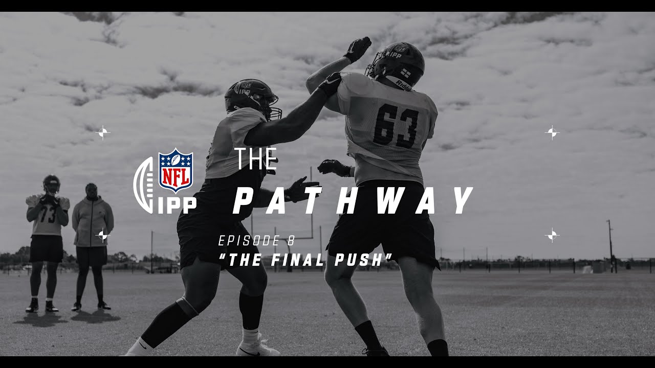 The Pathway Ep8 𝙏𝙃𝙀 𝙁𝙄𝙉𝘼𝙇 𝙋𝙐𝙎𝙃 | IPP Class of '24 Prepare for the NFL Pro Day | NFL UK