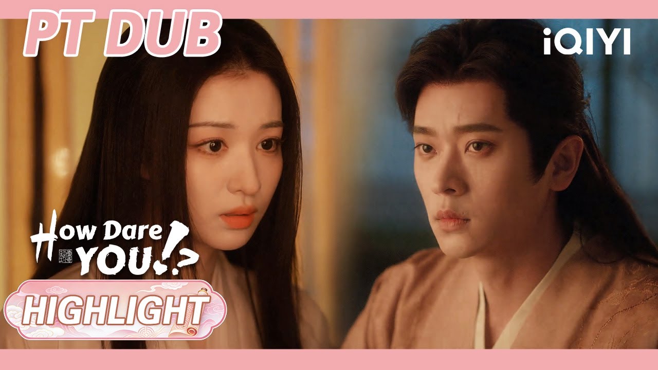 【Dublado em Português】💫Como Você Pôde!? - 03 | Wang Churan&Cheng Lei| iQIYI Portuguese