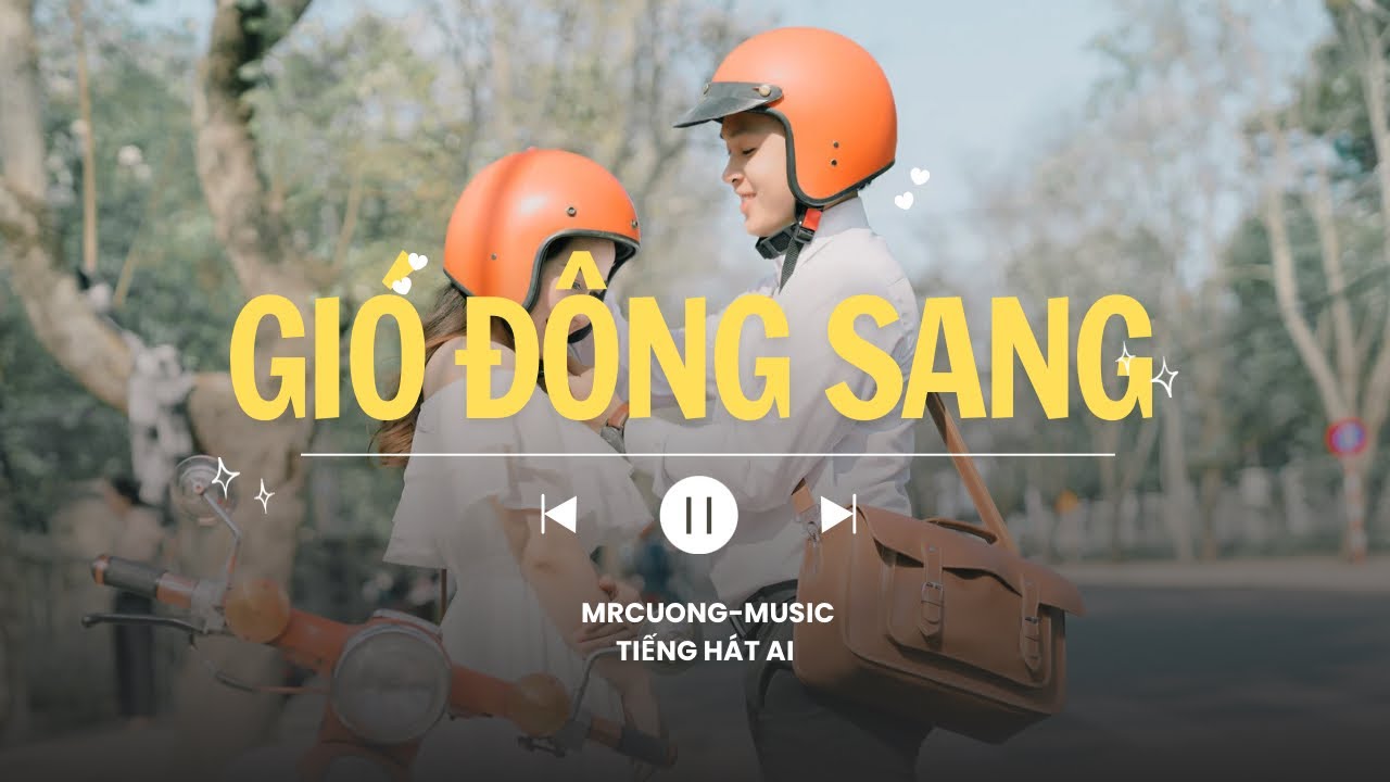 GIÓ ĐÔNG SANG |Một nhạc phẩm mới đầy cảm xúc |MRCUONG-MUSIC AI 