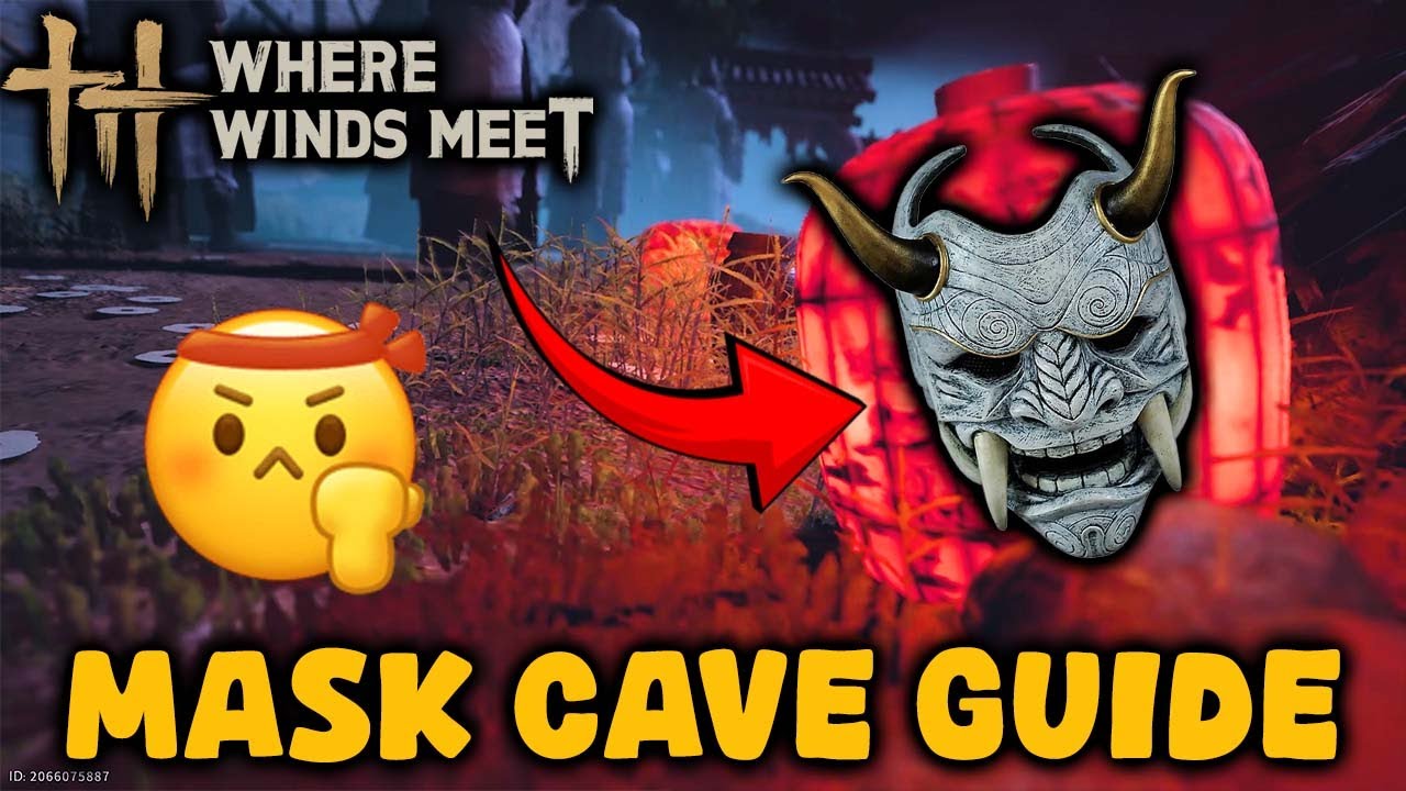 Where Winds Meet Guide - How to get to the Mask Cave