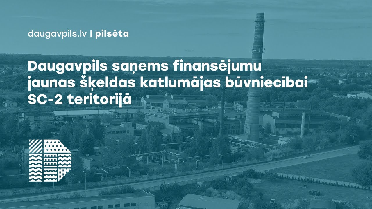 Daugavpils saņems finansējumu jaunas šķeldas katlumājas būvniecībai SC-2 teritorijā