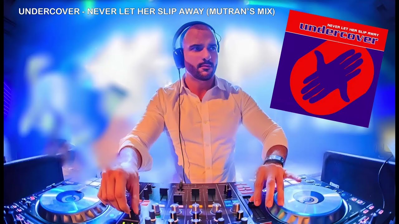 Undercover - Never Let Her Slip Away (Mutran’s Mix)
