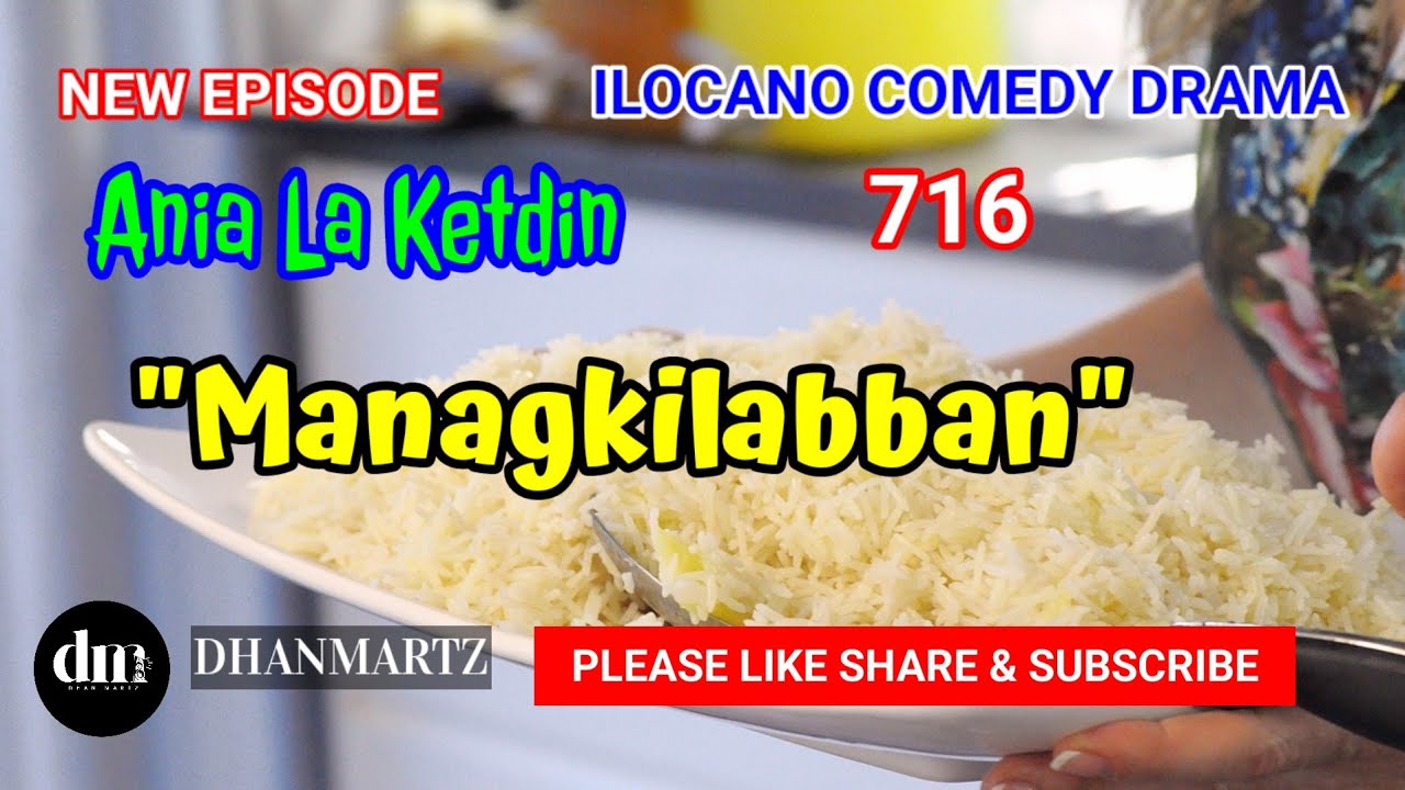 NEW EPISODE | MANAGKILABBAN | ANIA LA KETDIN 716 | ILOCANO COMEDY DRAMA | DHANMARTZ
