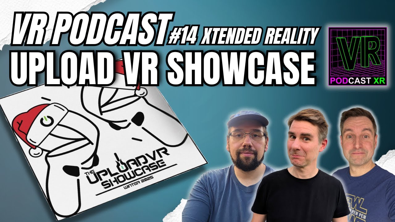 14 - VR Podcast XR - Upload VR Showcase & VR Games Showcase – Unsere VR-Highlights