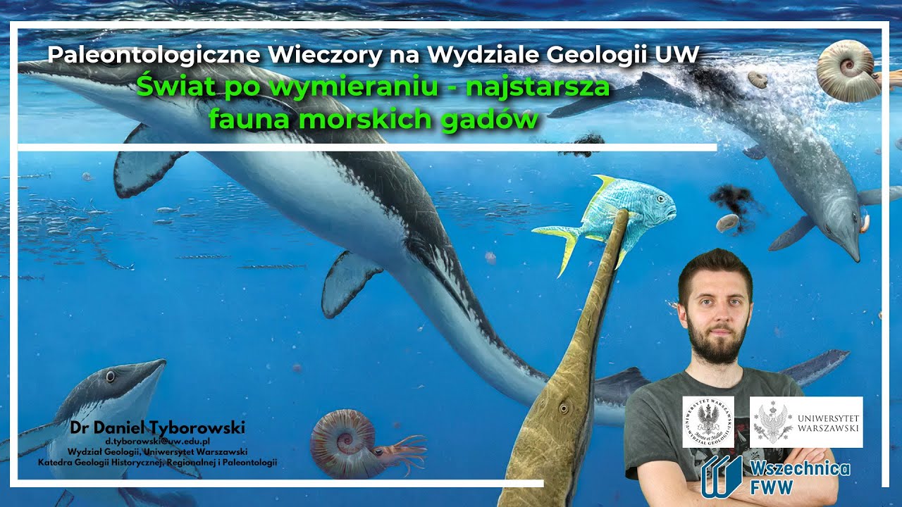 Świat po wymieraniu - najstarsza fauna morskich gad&oacute;w / dr Daniel Tyborowski
