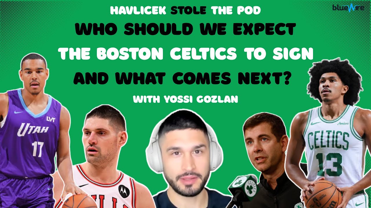 Who should we expect the Boston Celtics to sign (and what comes next?)