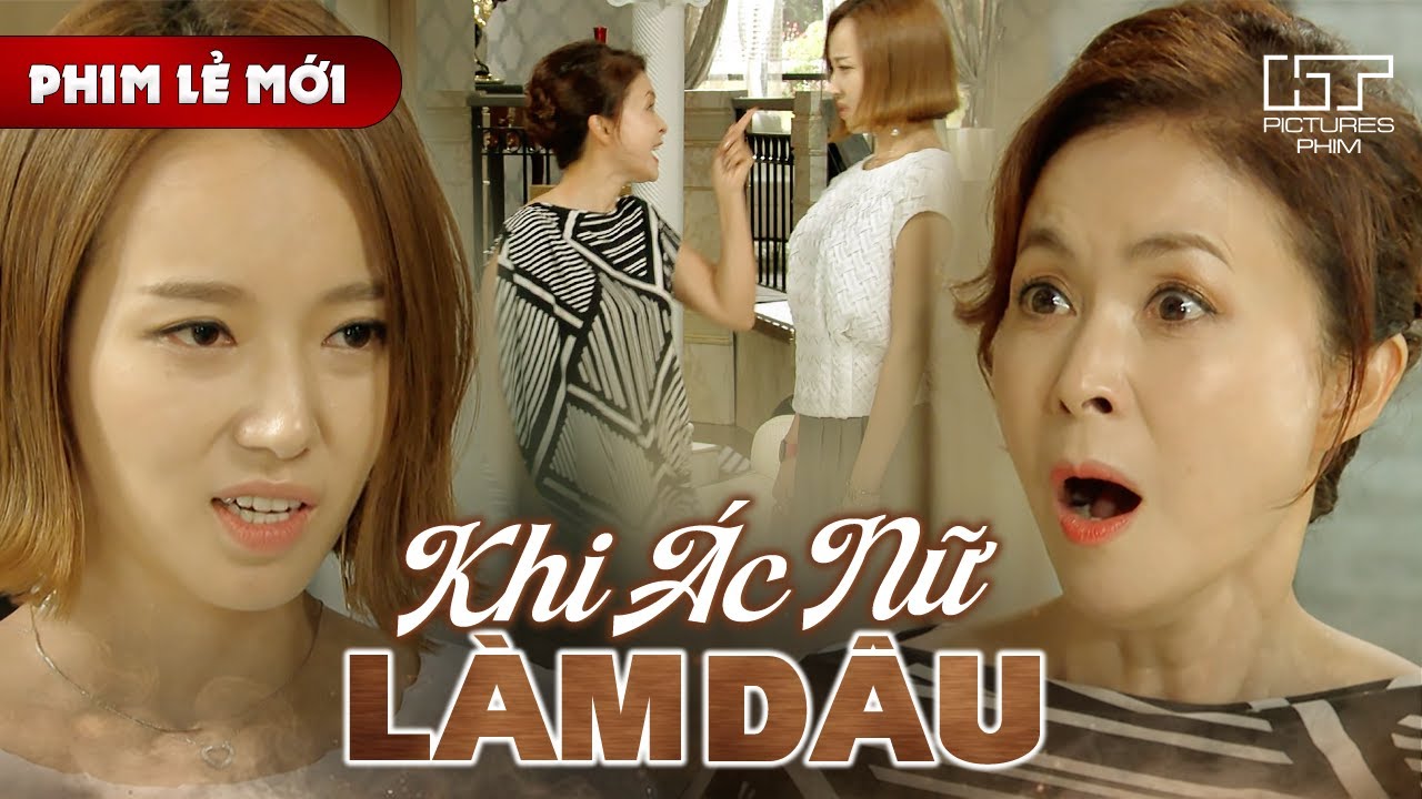 Phim Lẻ Mới - KHI ÁC NỮ LÀM DÂU | Không Phải Dạng Vừa, Nàng Dâu Dám Đối Đầu Với Mẹ Chồng Tài Phiệt