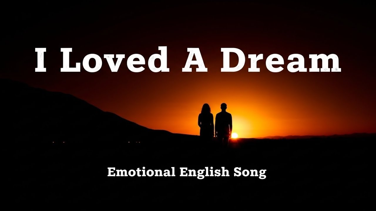 I Loved A Dream (Lyrics)  | Emotional English Song | Heart Touching Sad Music