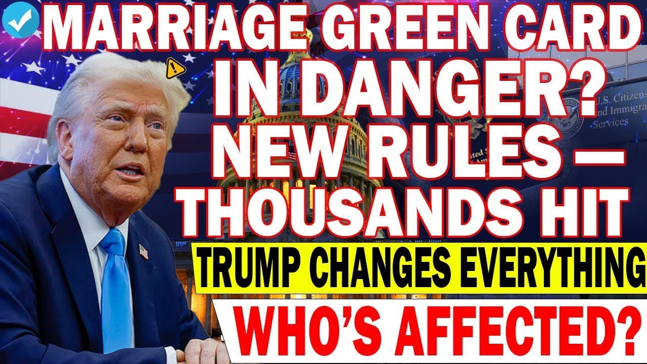 ⚠️ Marriage Green Card Alert  Trump’s New Rules Could Impact Thousands