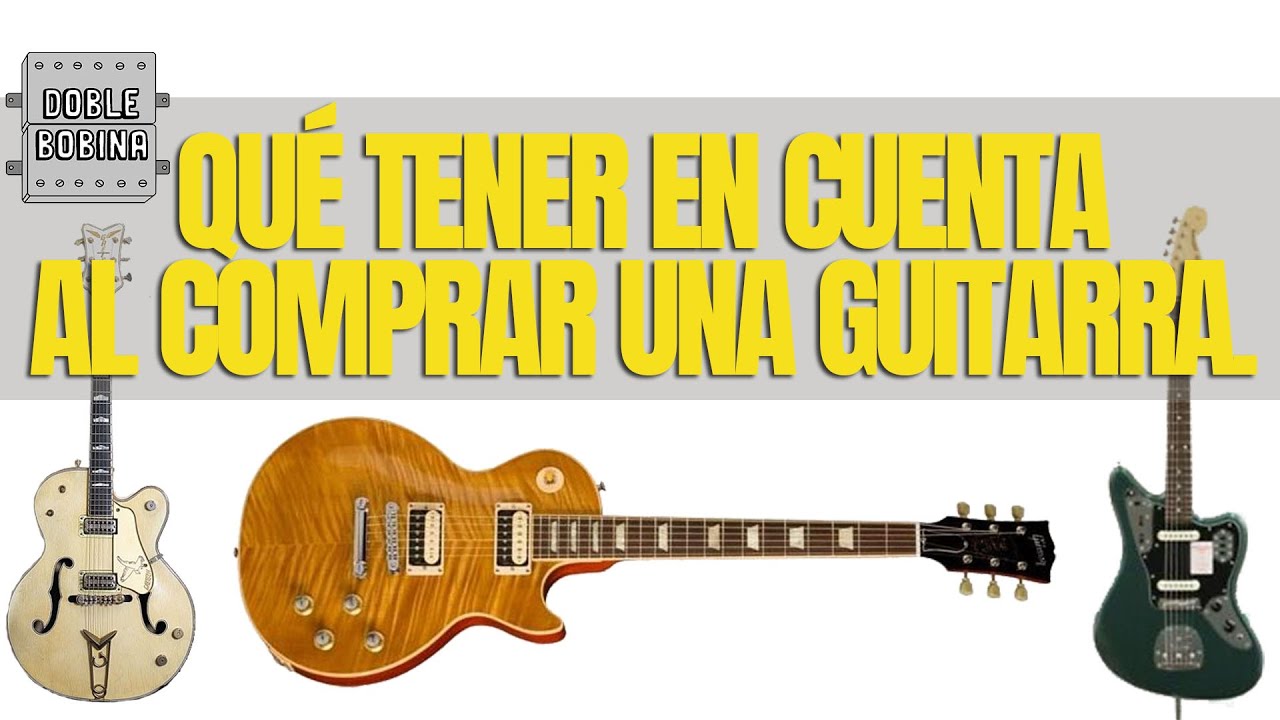 Qué tener en cuenta al comprar una guitarra.