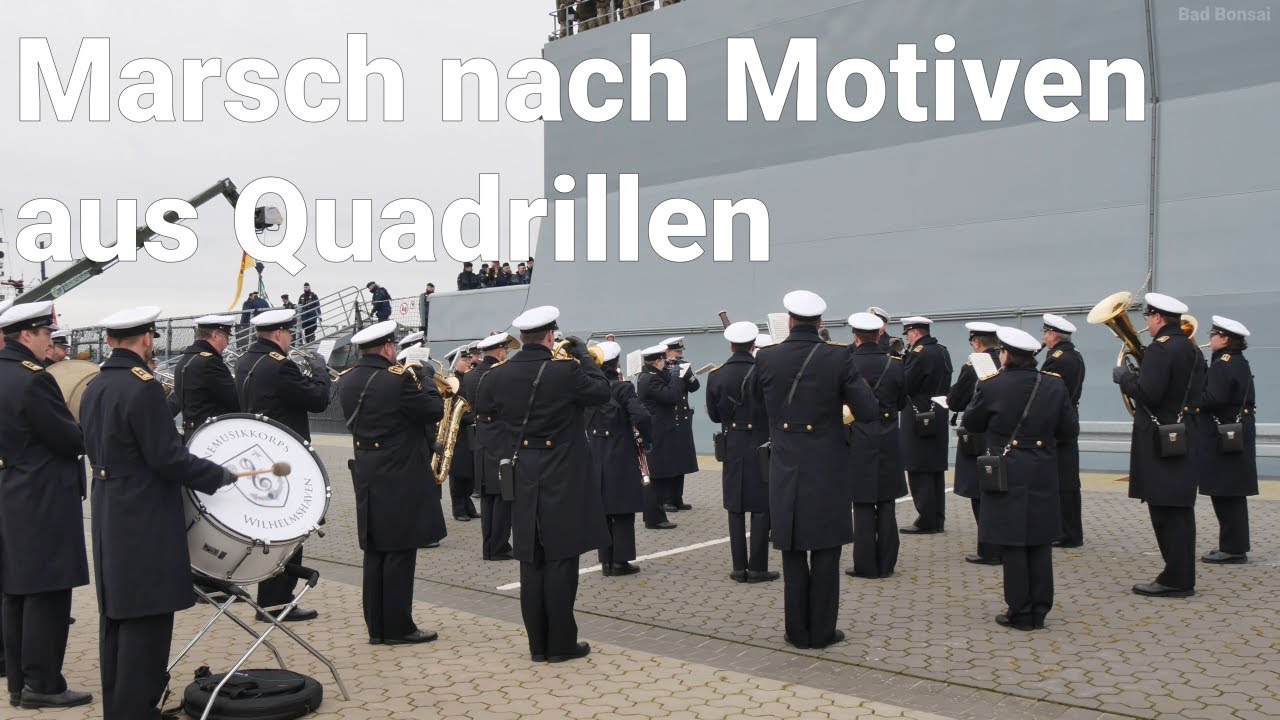 Geschwindmarsch nach Motiven aus Quadrillen - Marinemusikkorps verabschiedet Fregatte 