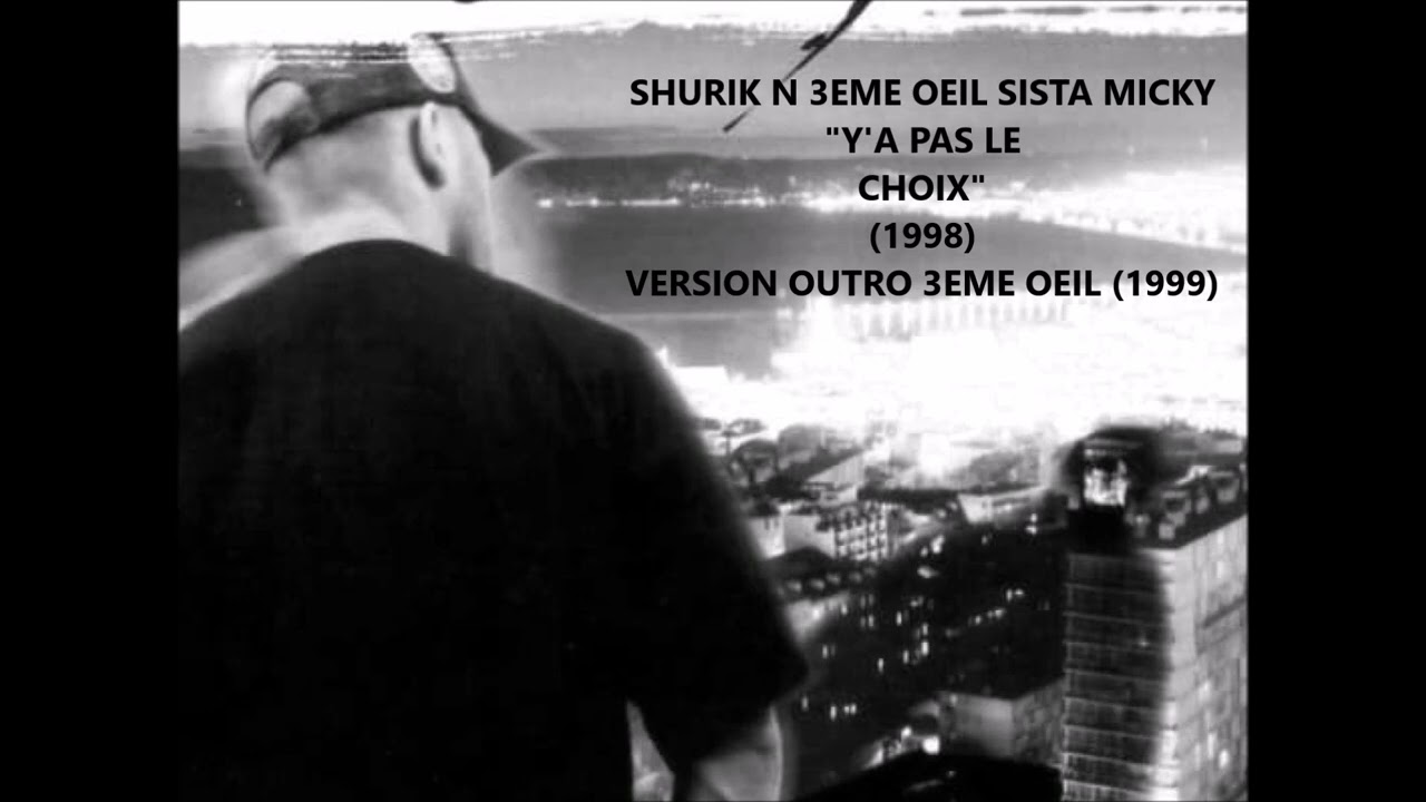 SHURIK N - 3EME OEIL - SYSTA MICKY "Y'a Pas Le Choix" (1998) version outro 3ème oeil (1999)