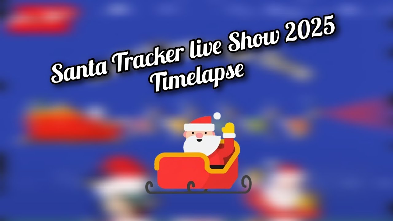 Santa Tracker Live Show 2025 - Timelapse 🎅🏻