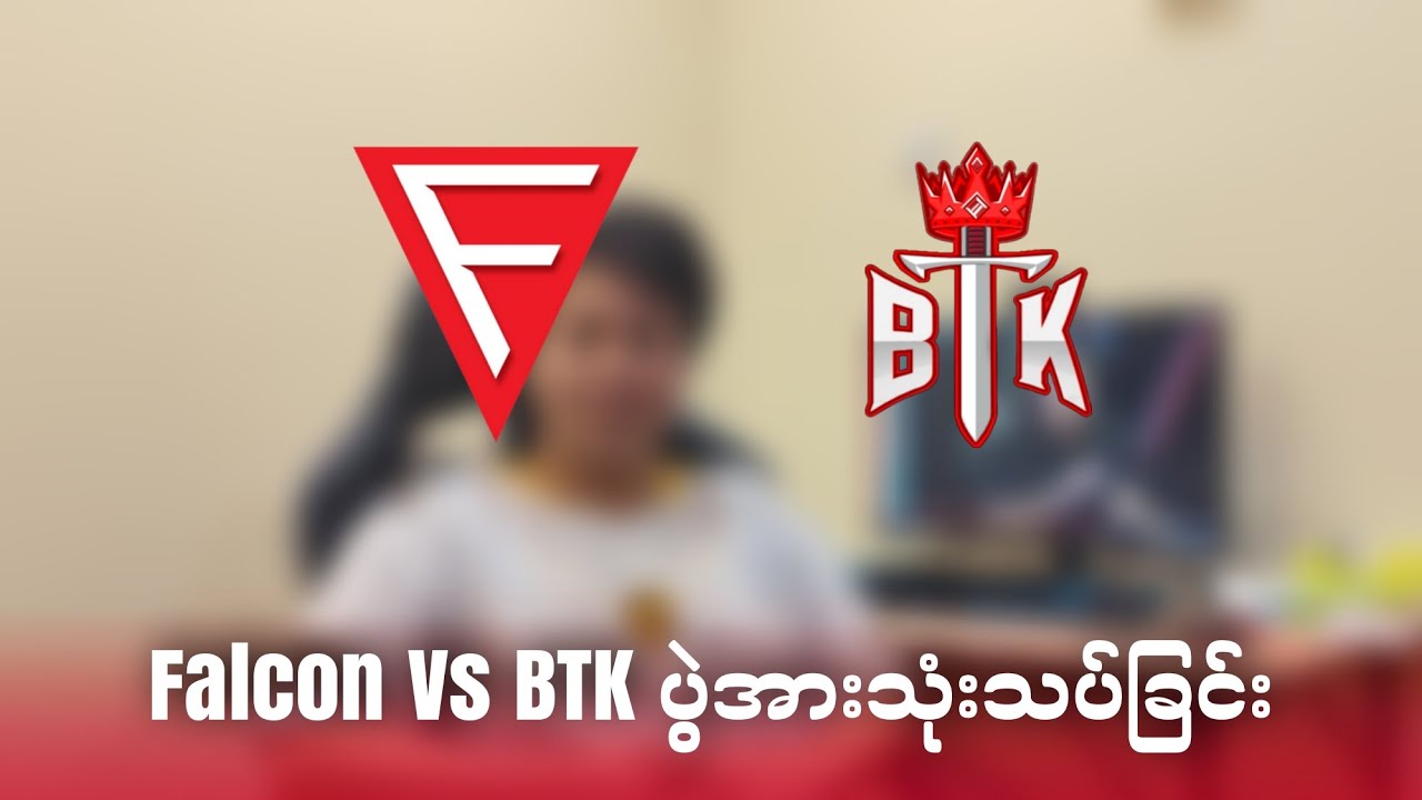 Falcon Vs BTK ပွဲအားသုံးသပ်ခြင်း