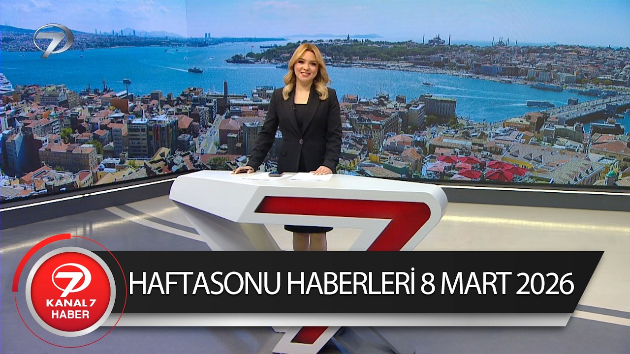 Kanal 7 Haftasonu Haberleri | 8 Mart 2026