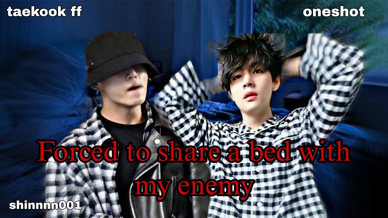 FORCED TO SHARE A BED WITH MY ENEMY || TAEKOOK FF || ONESHOT || TOP KOOK || VKOOK