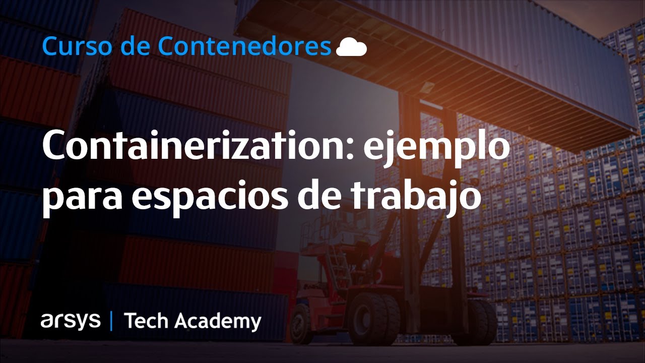 07. Containerization: ejemplo para espacios de trabajo  | Empezar a trabajar con contenedores