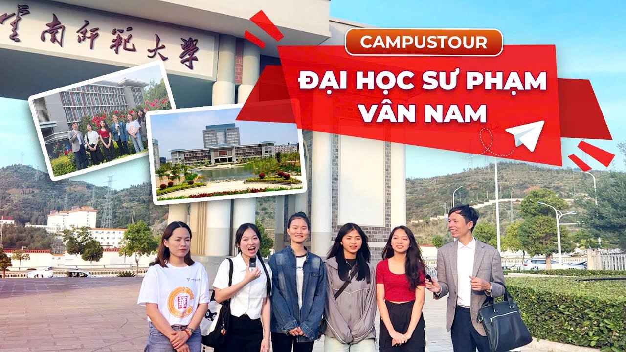 🔍 CAMPUS TOUR 📍 KHÁM PHÁ TRƯỜNG ĐẠI HỌC SƯ PHẠM VÂN NAM - 云南师范大学 ✨