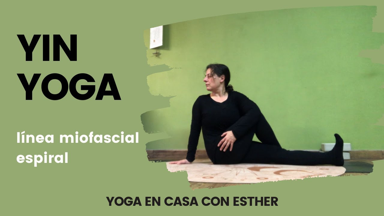 Yin Yoga para flexibilizar la línea miofascial espiral