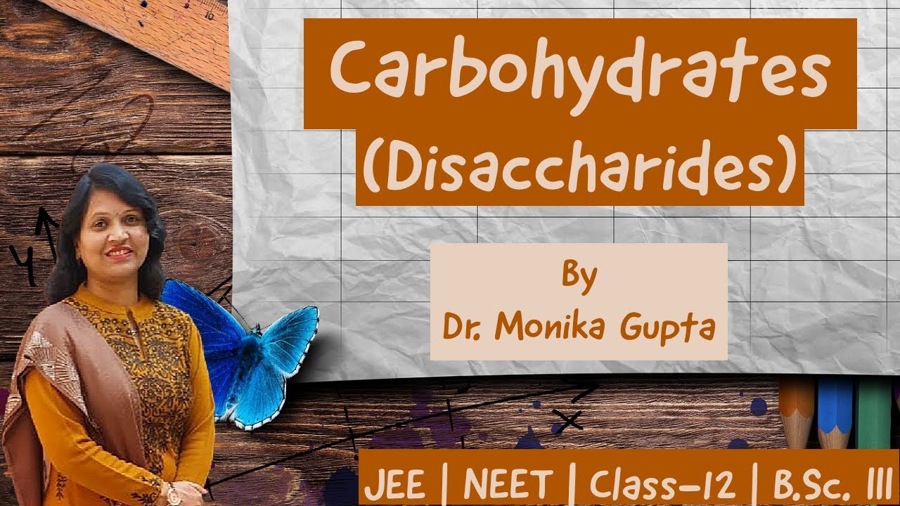 Carbohydrates 08 : Disaccharides by Dr. Monika Gupta
