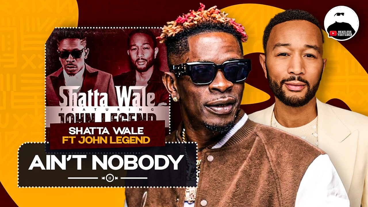 Shatta Wale x John Legend - Ain't Nobody || BREAKWN