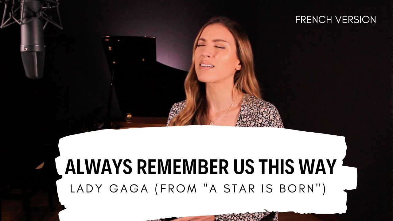 ALWAYS REMEMBER US THIS WAY ( FRENCH VERSION ) LADY GAGA - FROM 