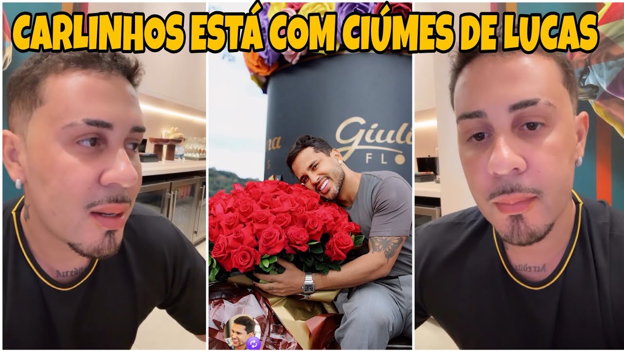 💥 CARLINHOS MAIA ESTÁ COM CIÚMES DE LUCAS 