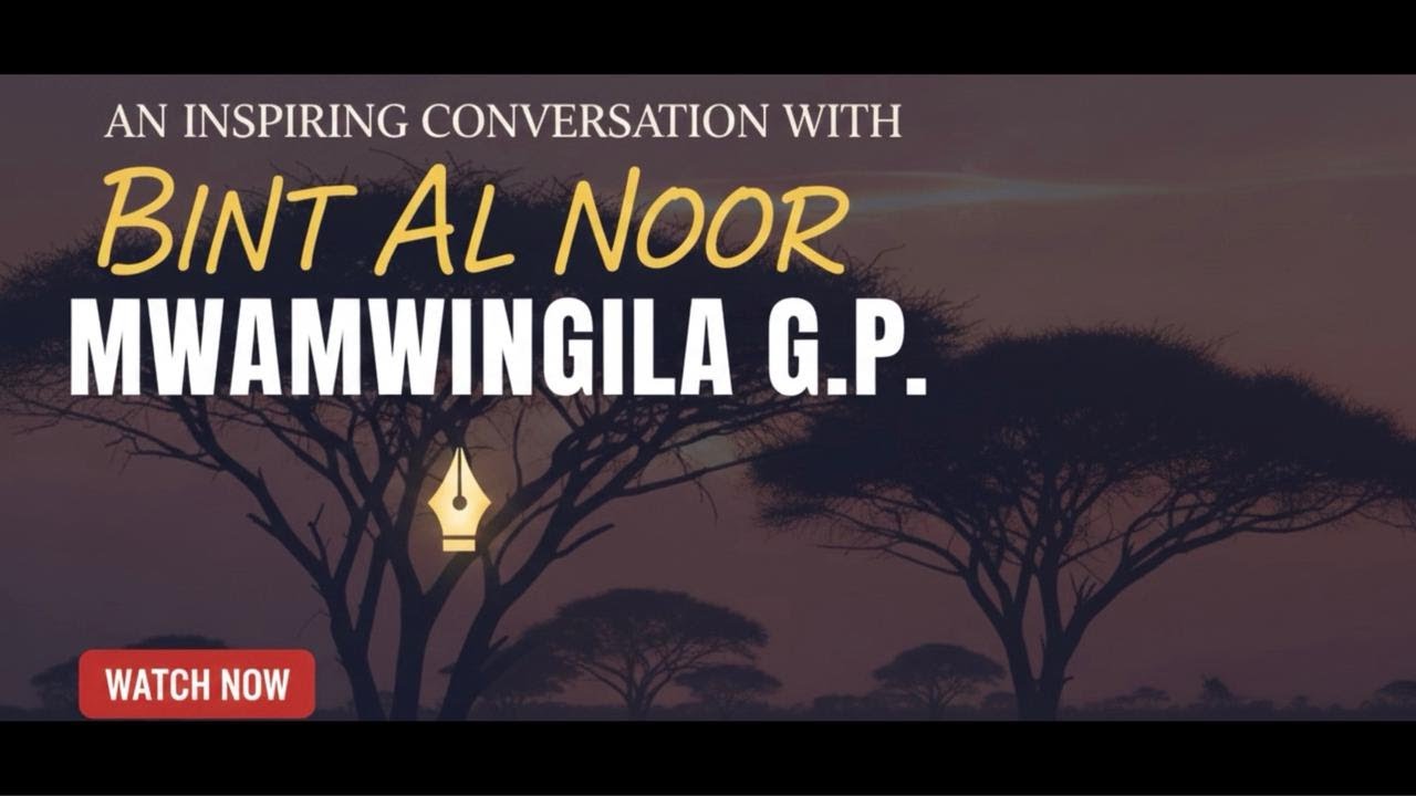 Mwamwingila G.P on With Bint Al-Noor | The African Author Who Turned Stories into a Global Voice