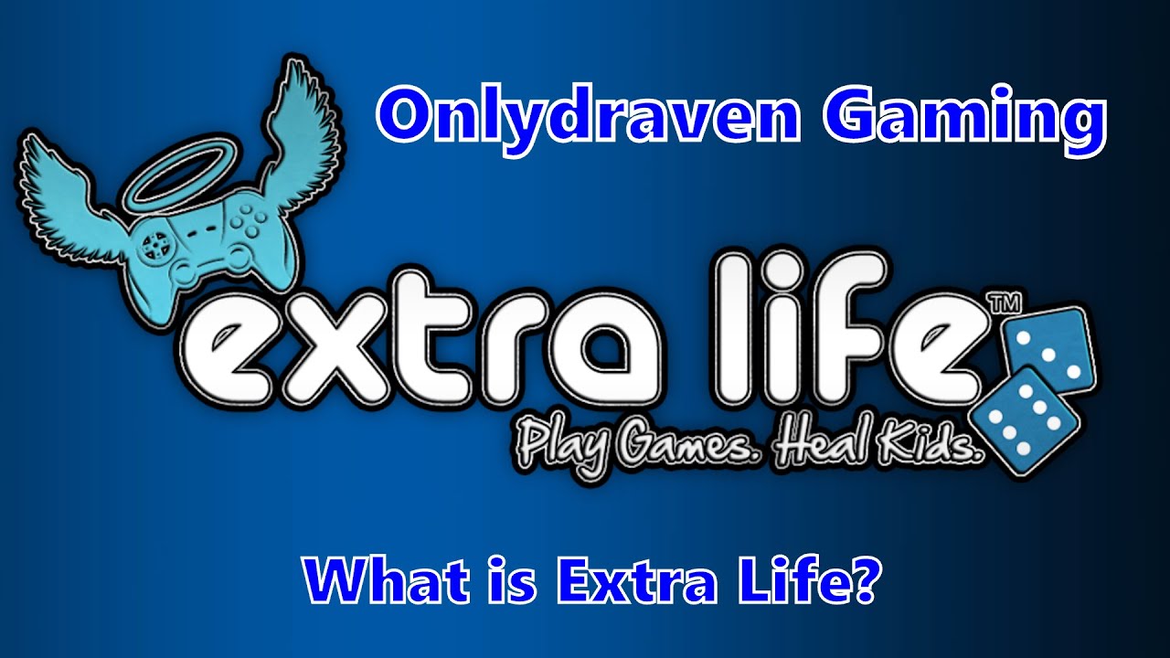 What is Extra Life - Onlydraven Gaming Extra Life Charity Video