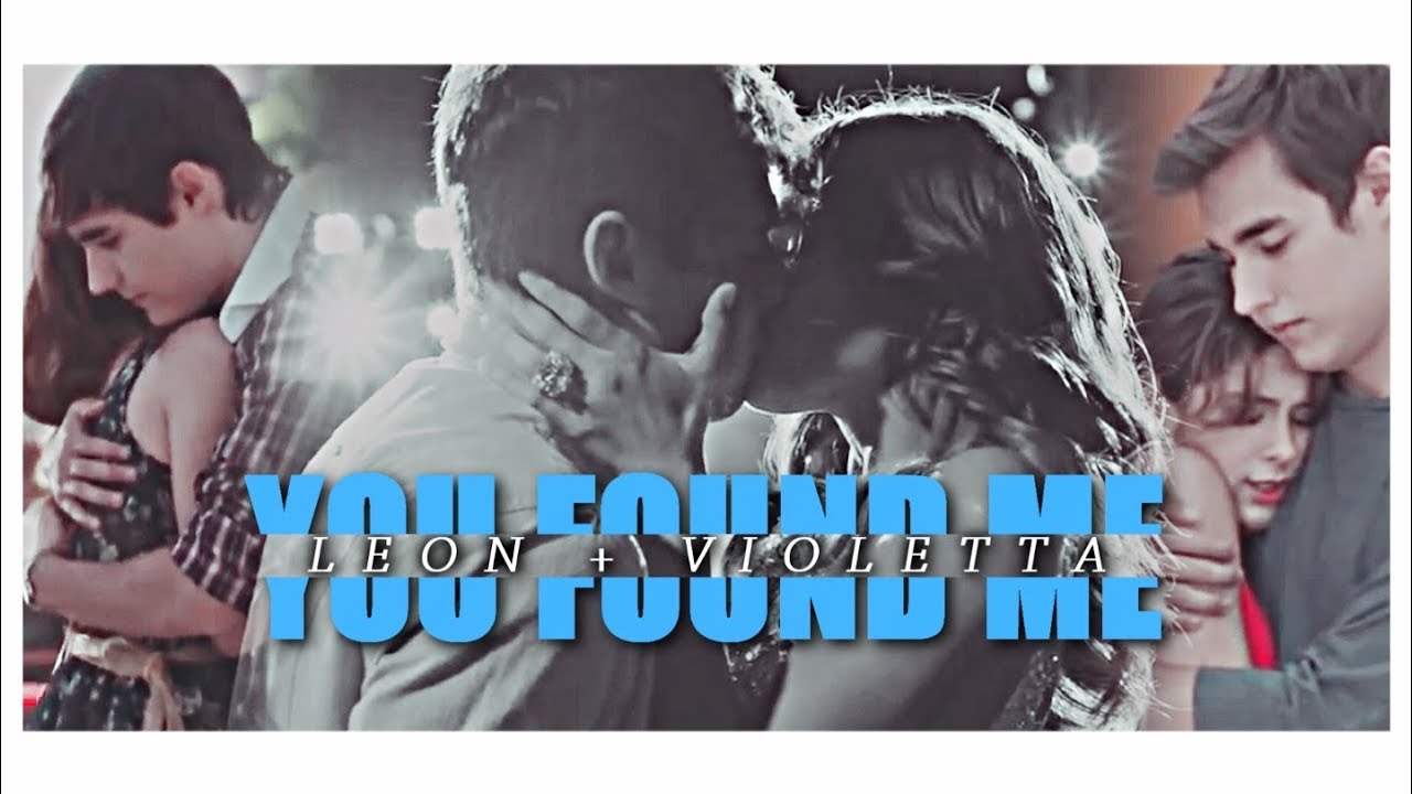» violetta + leon || you found me