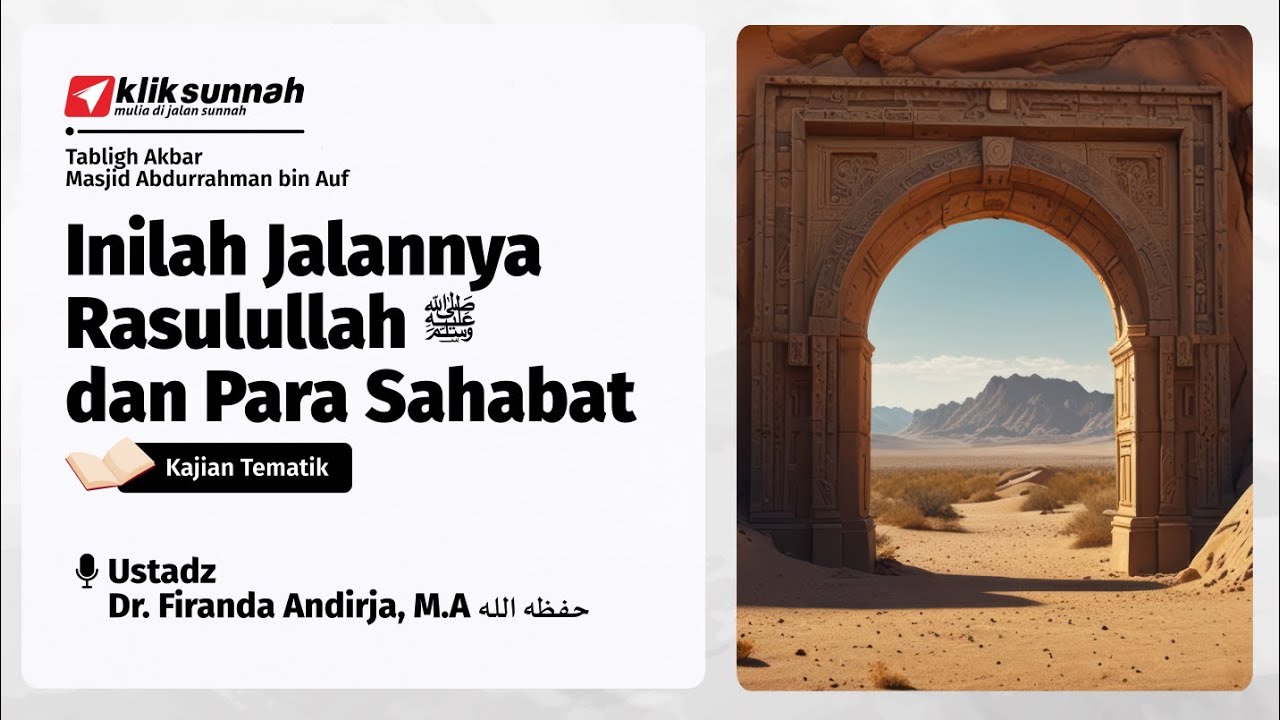 Inilah Jalannya Rasulullah ﷺ dan Para Sahabat - Ustadz Dr. Firanda Andirja, M.A