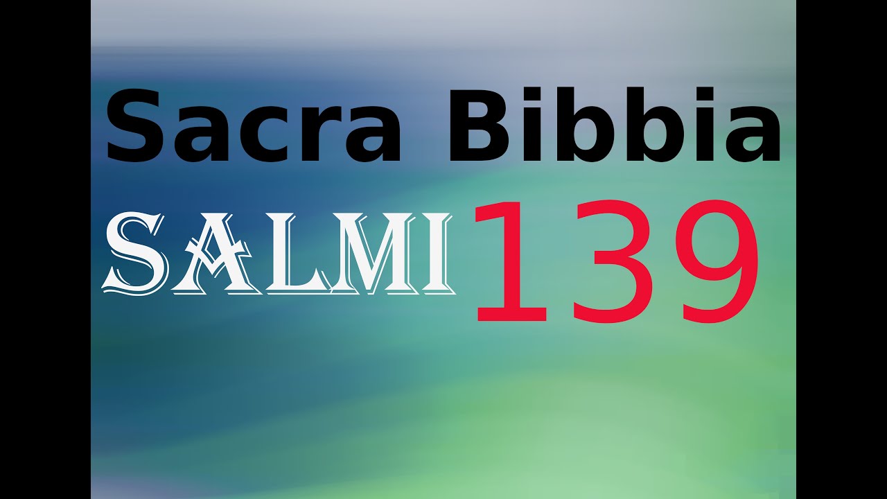 Salmo 139 - Omaggio a chi sa tutto.
