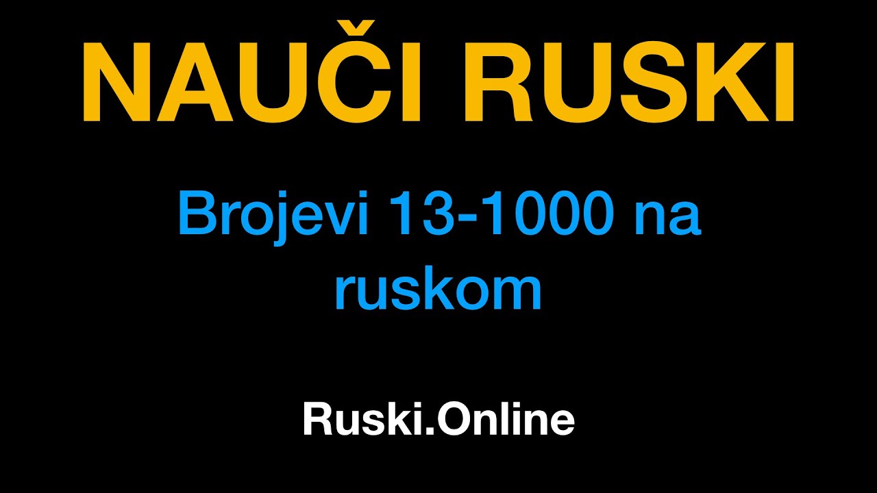 Ruski jezik 10 : Brojevi od 13 do 1000 na ruskom - Ruski.Online