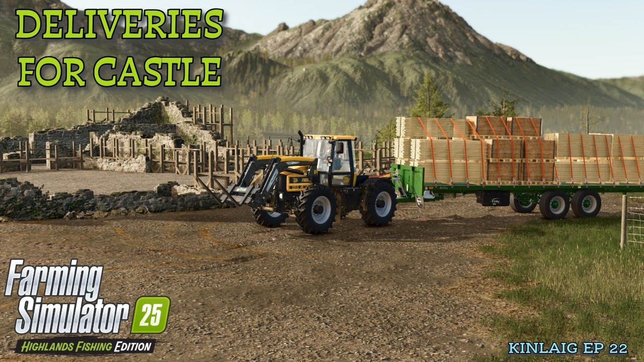 CASTLE FOUNDATION IS LAID WITH MORE DELIVERIES - HIGHLANDS FISHING EPISODE 22 - FARMING SIMULATOR 25