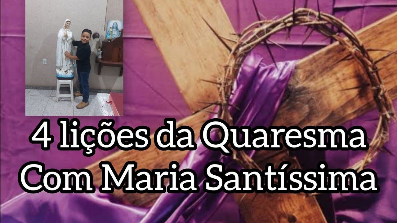 4 licões da Quaresma com Maria Santíssima.