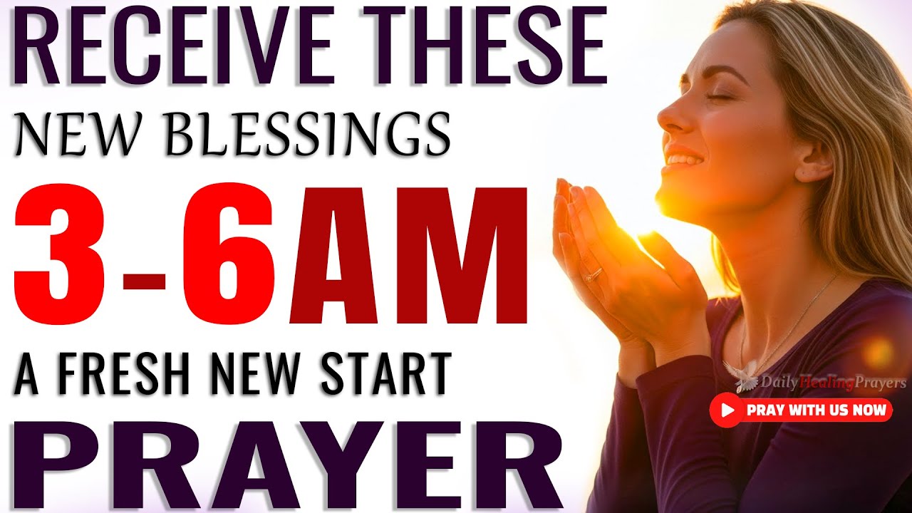 Say This 3–6 AM Prayer to Speak NEW Blessings, Peace & Breakthrough