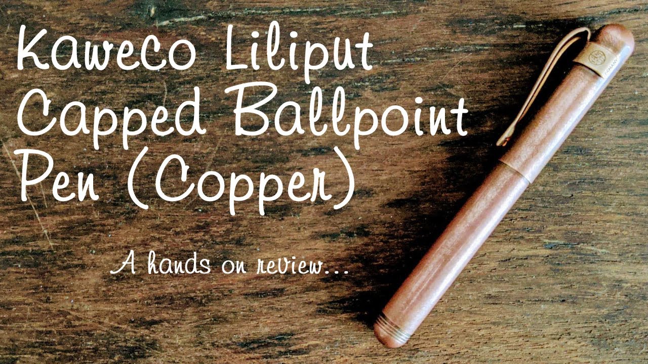 Kaweco Liliput capped ballpoint pen (copper) - hands on review