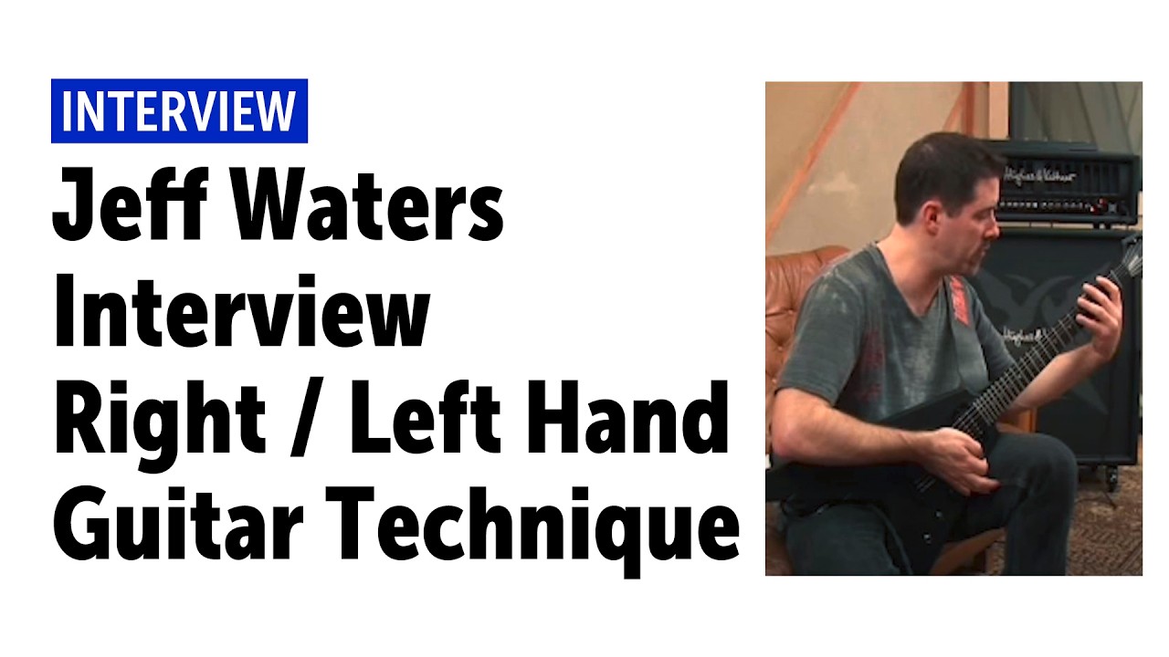 Jeff Waters Interview | Right / Left Hand Guitar Technique