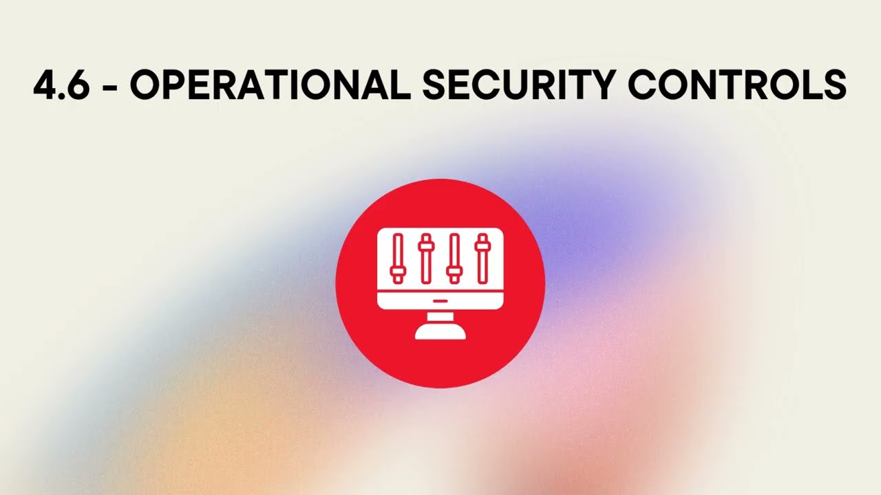 Operational Security Controls (CAIF 4.6)