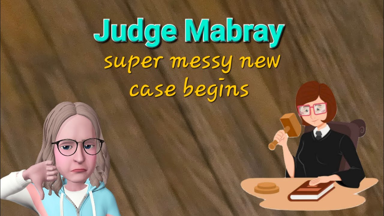 Judge Mabray - Messy New Case