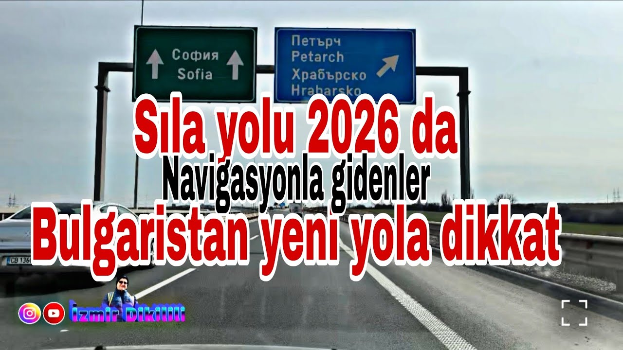 Sıla yolu 2026 Bulgaristan yeni yol ayrımına dikkat
