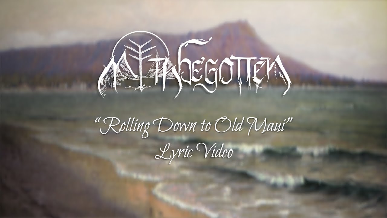 MYTHBEGOTTEN -  Rolling Down to Old Maui (Lyric Video)
