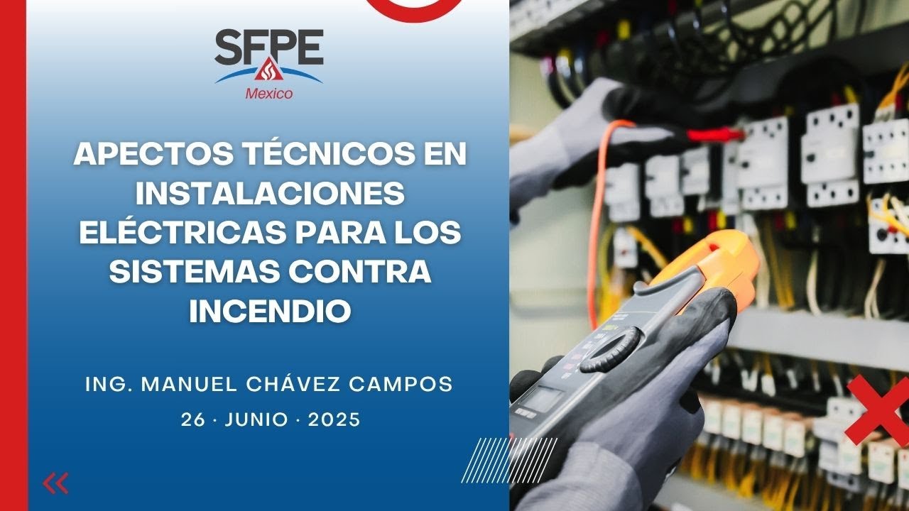 SFPE Mexico Chapter 🔵| Aspectos técnicos en instalaciones eléctricas para sistemas contra incendios