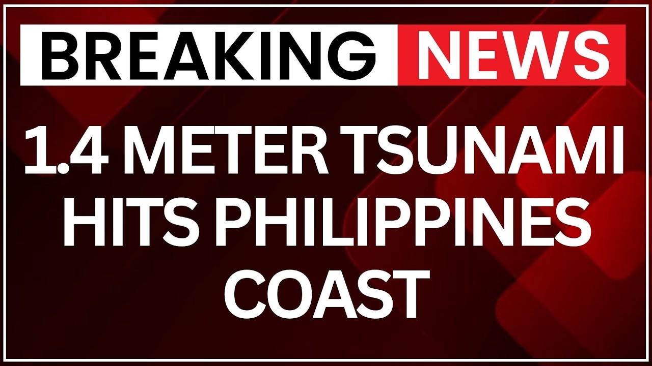 Tsunami Waves Up to 1.4m Hit Philippines Coast After Powerful Pacific Earthquake | Latest News