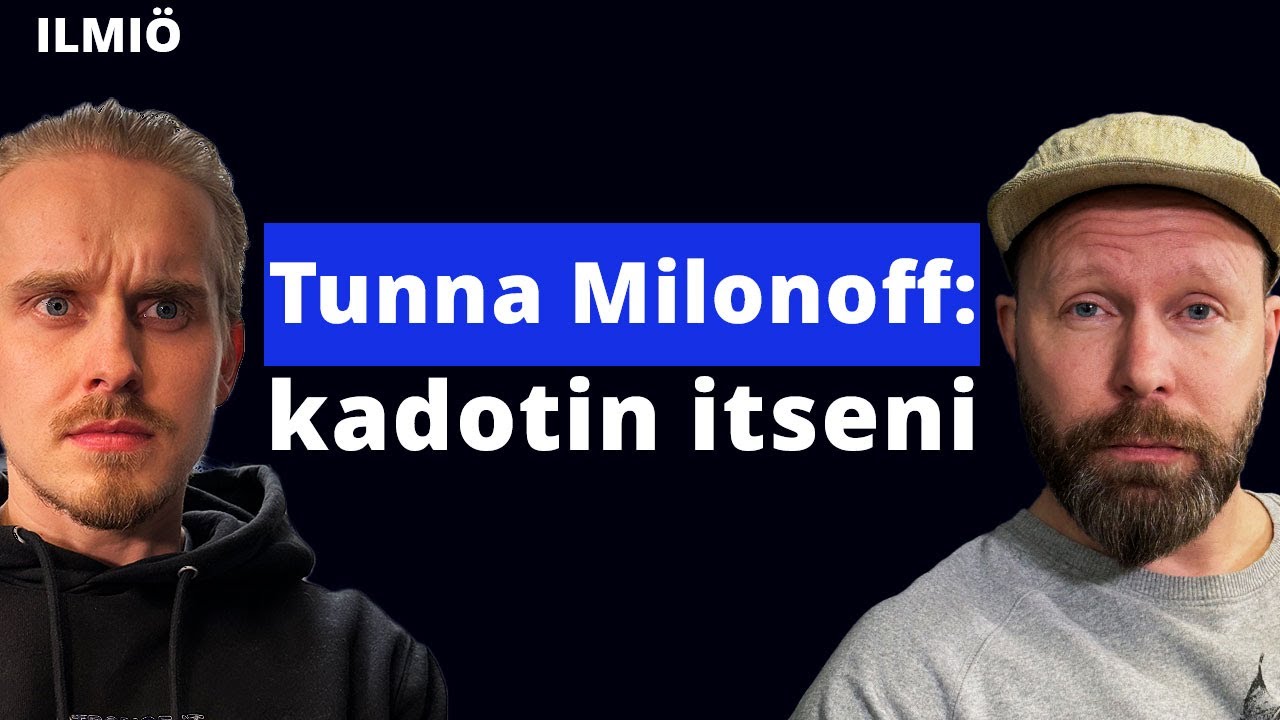 Tunna Milonoff: Miksi uuvuin, vaikka elin unelmaani? | Madventures & identiteetti – Ilmiö #97